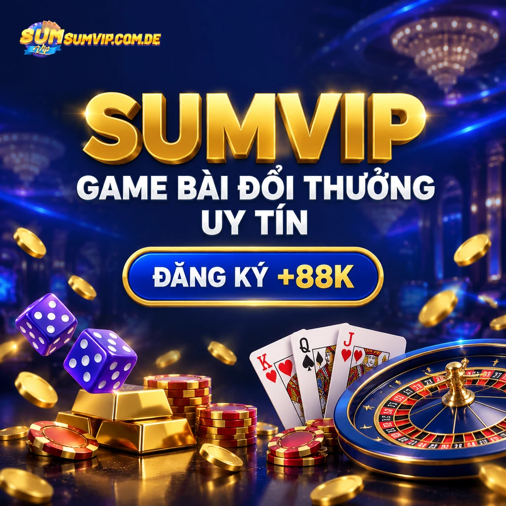 SumVip game bài đổi thưởng uy tín, đăng ký nhận +88K